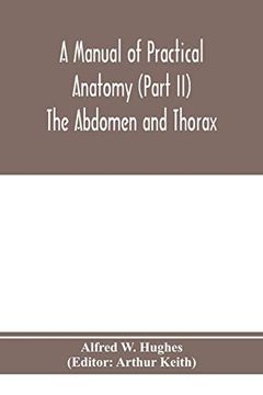 portada A Manual of Practical Anatomy (Part ii) the Abdomen and Thorax (en Inglés)