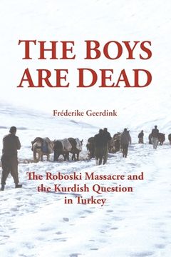 portada The Boys Are Dead: The Roboski Massacre and the Kurdish Question in Turkey (in English)