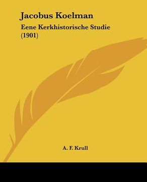 portada jacobus koelman: eene kerkhistorische studie (1901) (en Inglés)