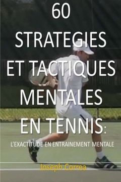 portada 60 Strategies et Tactiques Mentales en Tennis: L exactitude en Entrainement Mentale (French Edition)