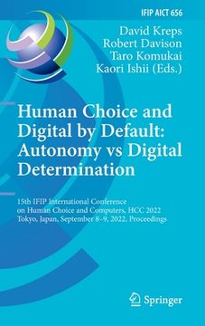 portada Human Choice and Digital by Default: Autonomy Vs Digital Determination: 15th Ifip International Conference on Human Choice and Computers, Hcc 2022, To (en Inglés)