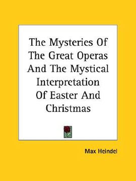 portada the mysteries of the great operas and the mystical interpretation of easter and christmas