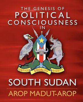 portada the genesis of political consciousness in south sudan (en Inglés)