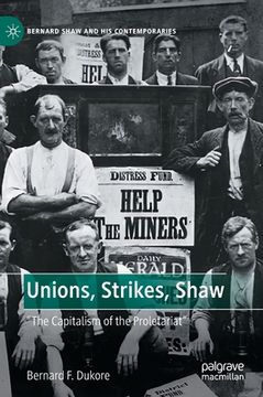portada Unions, Strikes, Shaw: The Capitalism of the Proletariat (in English)