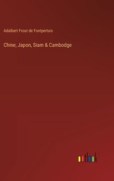 portada Chine, Japon, Siam & Cambodge (en Francés)