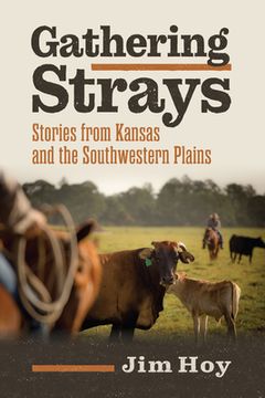 portada Gathering Strays: Stories from Kansas and the Southwestern Plains (en Inglés)