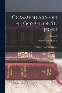 portada Commentary on the Gospel of St. John: With a Critical Introduction; Volume 1 (en Inglés)