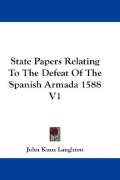 portada state papers relating to the defeat of the spanish armada 1588 v1 (en Inglés)