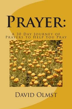 portada Prayer: A 30 Day Journey of Prayers to Help You Pray