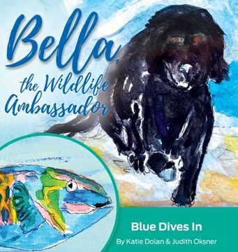 portada Blue Dives In: Bella, the Wildlife Ambassador (en Inglés)