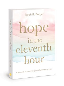 portada Hope in the Eleventh Hour: A Mother's Journey Through Grief with Eternal Eyes 