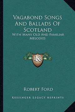 portada vagabond songs and ballads of scotland: with many old and familiar melodies (en Inglés)