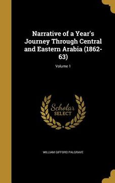 portada Narrative of a Year's Journey Through Central and Eastern Arabia (1862-63); Volume 1 (en Inglés)