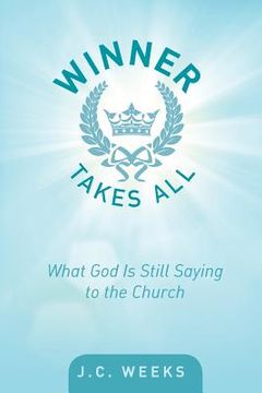 portada Winner Takes All: What God Is Still Saying to the Church (en Inglés)