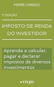 portada Imposto de Renda do Investidor: Aprenda a Calcular, Pagar e Declarar Impostos de Diversos Investimentos (en Portugués)