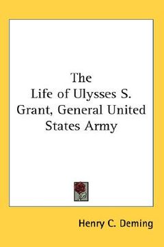 portada the life of ulysses s. grant, general united states army (en Inglés)