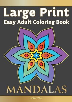 portada Large Print Easy Adult Coloring Book MANDALAS: Simple, Relaxing, Calming Mandalas. The Perfect Coloring Companion For Seniors, Beginners & Anyone Who 