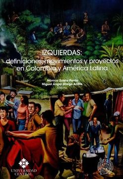 portada IZQUIERDAS DEFINICIONES MOVIMIENTOS Y PROYECTOS EN COLOMBIA Y AMERICA LATINA