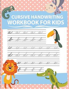 portada Cursive handwriting workbook for kids: workbook cursive, workbook tracing, cursive handwriting workbook for teens, cursive handwriting workbook for ki