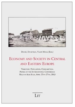 portada Economy and Society in Central and Eastern Europe: Territory, Population, Consumption. Papers of the International Conference Held in Alba Iulia, April 25Th-27Th, 2013 (Osteuropa)