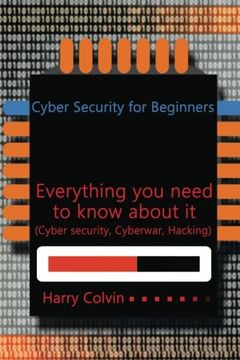 portada Cyber Security for Beginners: Everything you Need to Know About it (Cyber Security, Cyberwar, Hacking) (en Inglés)