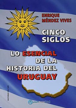 portada Cinco Siglos - lo Esencial de la Historia de Uruguay