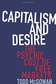 portada Capitalism and Desire: The Psychic Cost of Free Markets (in English)
