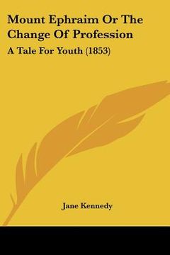 portada mount ephraim or the change of profession: a tale for youth (1853) (en Inglés)