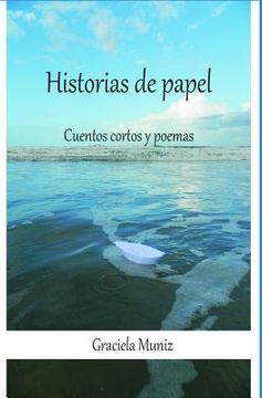 portada Historias De Papel: Cuentos Cortos Y Poemas (1) (spanish Edition)