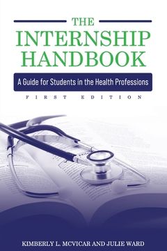 portada The Internship Handbook: A Guide for Students in the Health Professions (en Inglés)