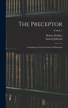portada The Preceptor: Containing a General Course of Education; Volume 1 (en Inglés)