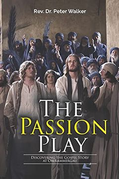 portada The Passion Play: Discovering the Gospel Story at Oberammergau (en Inglés)
