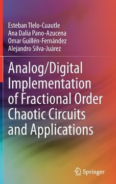 portada Analog/Digital Implementation of Fractional Order Chaotic Circuits and Applications (in English)
