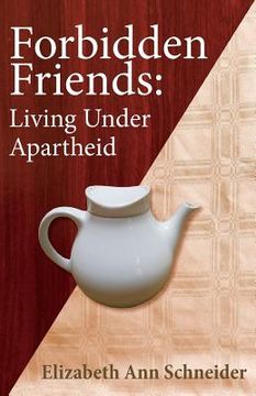 portada Forbidden Friends: Living under Apartheid (en Inglés)