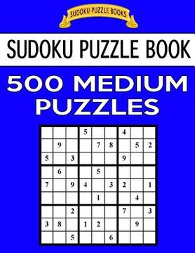portada Sudoku Puzzle Book, 500 Medium Puzzles: Single Difficulty Level For No Wasted Puzzles (en Inglés)