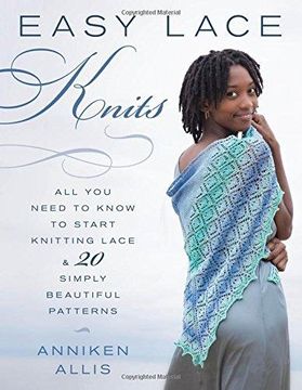 portada Easy Lace Knits: All You Need to Know to Start Knitting Lace & 20 Simply Beautiful Patterns (en Inglés)