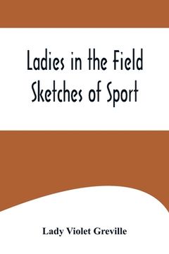 portada Ladies in the Field: Sketches of Sport (en Inglés)