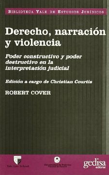 portada Derecho, Narracion y Violencia: Poder Constructivo y Poder Destructivo en la Interpretacion Judicial (Biblioteca Yale de Estudios Juridicos) (Spanish Edition)
