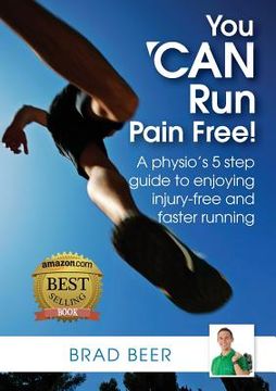 portada You can run Pain Free! A Physio'S 5 Step Guide to Enjoying Injury-Free and Faster Running (in English)