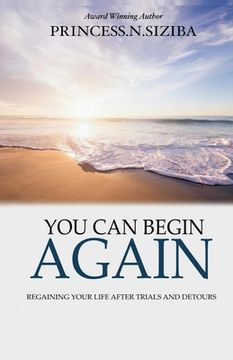 portada You Can Begin Again: Regaining your life after trials and detours (en Inglés)