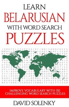 portada Learn Belarusian with Word Search Puzzles: Learn Belarusian Language Vocabulary with Challenging Word Find Puzzles for All Ages (en Inglés)