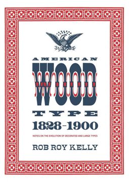 portada American Wood Type 1828 - 1900: Notes on the Evolution of Decorated and Large Types 