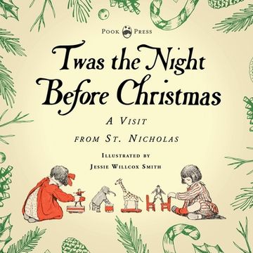 Twas the Night Before Christmas - A Visit from St. Nicholas - Illustrated by Jessie Willcox Smith: With an Introductory Chapter by Clarence Cook (en Inglés)
