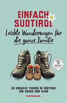 portada Einfach Südtirol: Leichte Wanderungen für die Ganze Familie: 30 Einfache Touren in Südtirol für Groß und Klein: 1 (en Alemán)