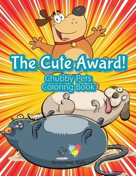 portada The Cute Award! Chubby Pets Coloring Book