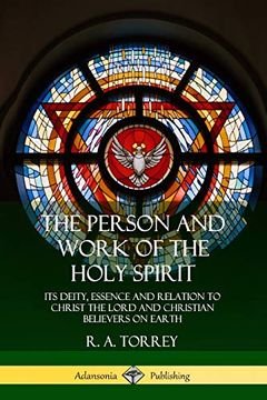 portada The Person and Work of the Holy Spirit: Its Deity, Essence and Relation to Christ the Lord and Christian Believers on Earth (in English)