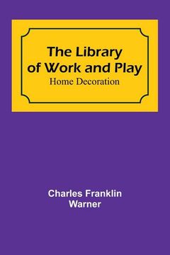 portada The Library of Work and Play: Home Decoration 