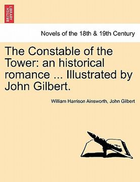 portada the constable of the tower: an historical romance ... illustrated by john gilbert.