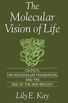 portada The Molecular Vision of Life: Caltech, the Rockefeller Foundation, and the Rise of the new Biology (Monographs on the History and Philosophy of Biology) (en Inglés)