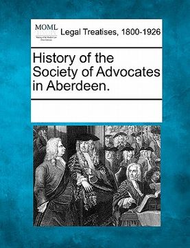 portada history of the society of advocates in aberdeen. (en Inglés)